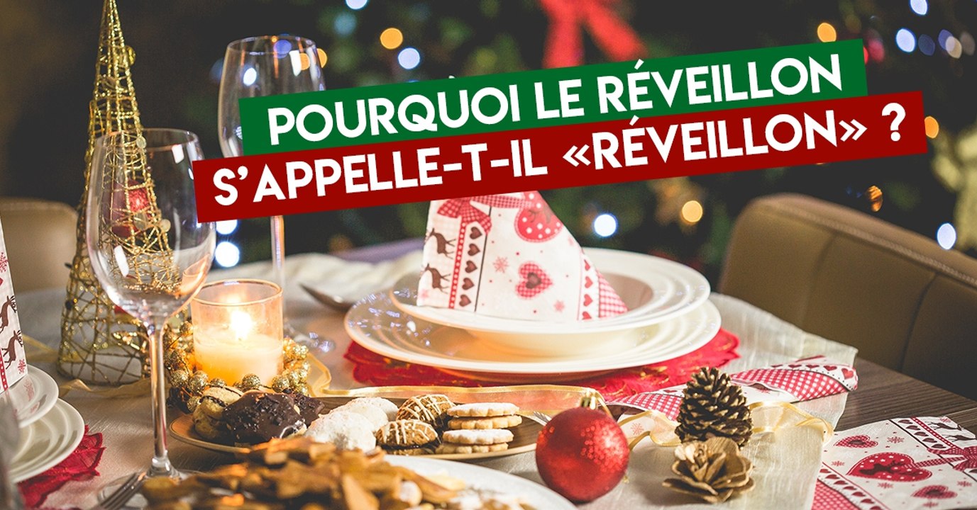 Pourquoi le réveillon s'appelle-t-il réveillon ?