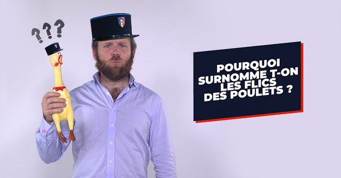 Pourquoi surnomme-t-on les flics les poulets ?
