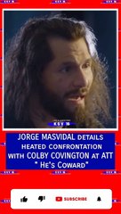 UFC 272 : JORGE MASVIDAL details  heated confrontation with COLBY COVINGTON at ATT  " He's Coward"
