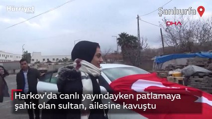 Harkov'da canlı yayındayken patlamaya şahit olan sultan, ailesine kavuştu