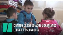 Cientos de refugiados de Ucrania llegan a Eslovaquia