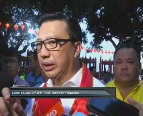 Liow: Kejara system to be brought forward