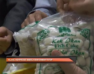 Kilang pemprosesan bebola ikan diarah tutup