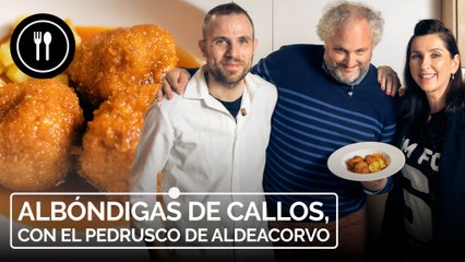 Cocinamos una espectacular ALBÓNDIGA DE CALLOS con el PEDRUSCO DE ALDEACORVO