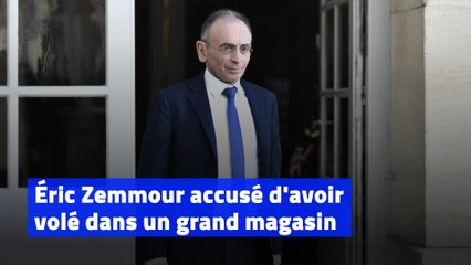 Éric Zemmour accusé d'avoir volé dans un grand magasin