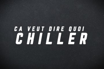 Que veut dire "Chiller" : définition de l'expression