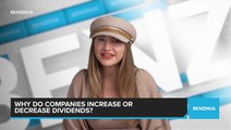 Why Do Companies Increase or Decrease Dividends?