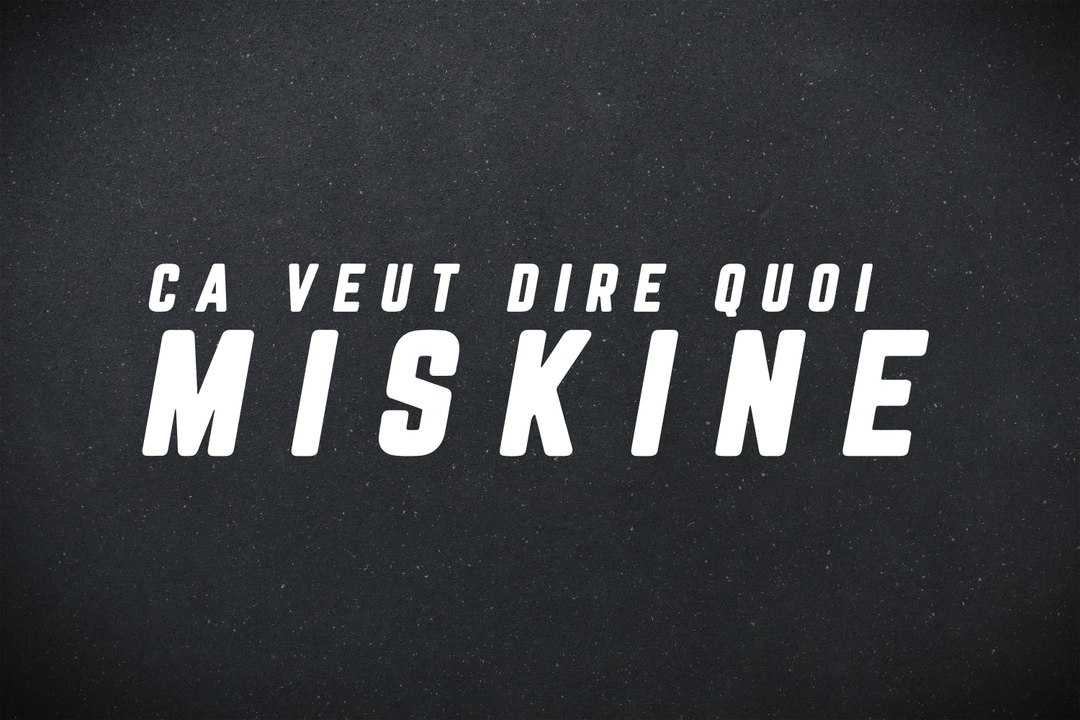 Miskine : signification et origine du mot