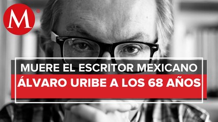Fallece el escritor Álvaro Uribe