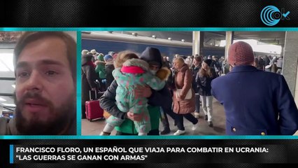 Francisco Floro, un español que viaja para combatir en Ucrania: "Las guerras se ganan con armas"