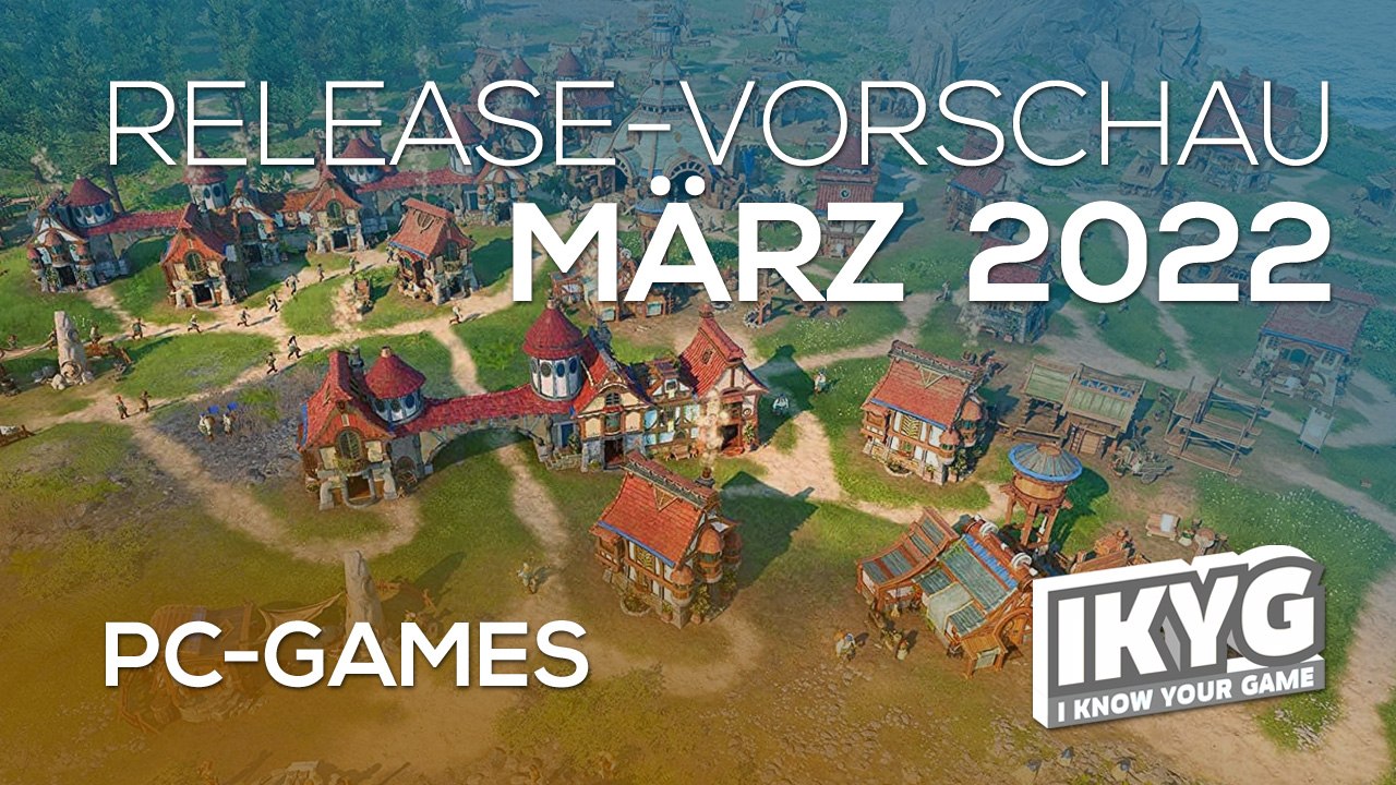 Games-Release-Vorschau – März 2022 - PC