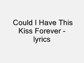 Enrique Iglesias   Could I have this kiss forever lyrics