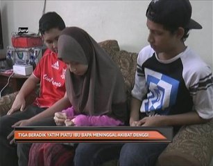 Tiga beradik yatim piatu ibu bapa meninggal akibat denggi