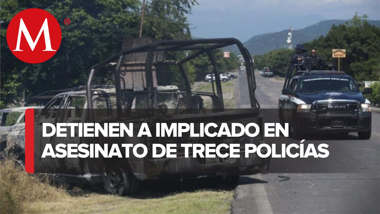 Autoridades detienen a presunto implicado en homicidio de 13 policías