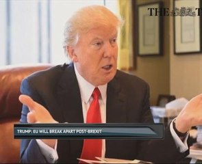 Trump: EU will break apart post-Brexit