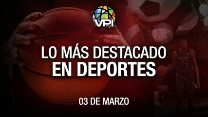 Lo más destacado en deportes –  Jueves 03 de Marzo
