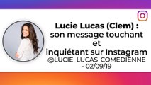 Lucie Lucas (Clem) : son message touchant et inquiétant sur Instagram