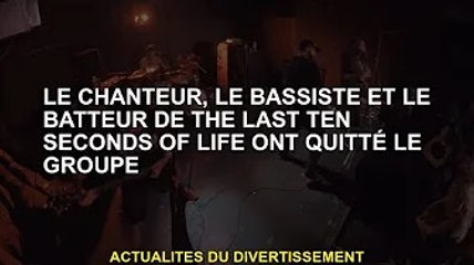 Le chanteur, le bassiste et le batteur de Last Ten Seconds Of Life quittent le groupe