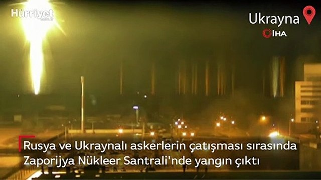Rusya ve Ukraynalı askerlerin çatışması sırasında Zaporijya Nükleer Santrali'nde yangın çıktı