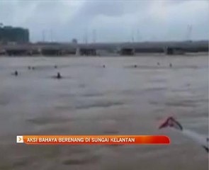 Aksi bahaya berenang di Sungai Kelantan