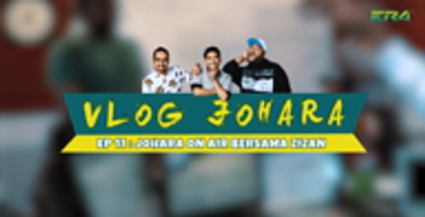 Vlog Johara Ep 11 - Zizan On Air Dengan Johara