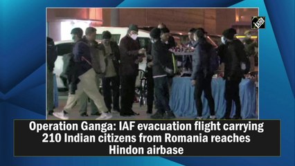 IAF evacuation flight carrying 210 Indian citizens from Romania reaches Hindon airbase