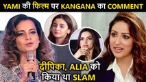 Kangana Ranaut Comments On Yami Gautam's A Thursday After Criticizing Deepika & Alia Bhatt's Films