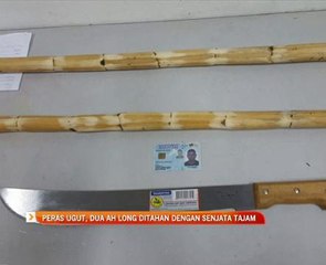 Peras ugut, dua Ah Long ditahan dengan senjata tajam