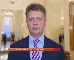 Terlalu awal untuk tahu punca nahas