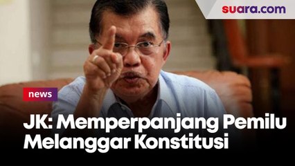 Jusuf Kalla: Memperpanjang Pemilu Melanggar Konstitusi