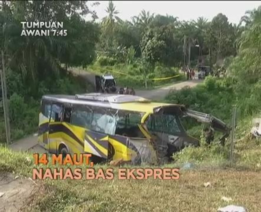 Tumpuan AWANI 7:45: 14 maut, nahas bas ekspres...