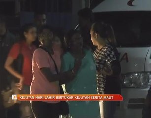 Kejutan hari lahir bertukar kejutan berita maut