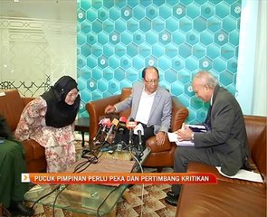 Pucuk pimpinan perlu peka dan pertimbangan kritikan