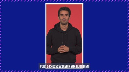 Quotidien - 5 choses à savoir