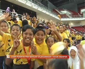 Ujian perintis pra sekolah dilaksanakan tahun hadapan