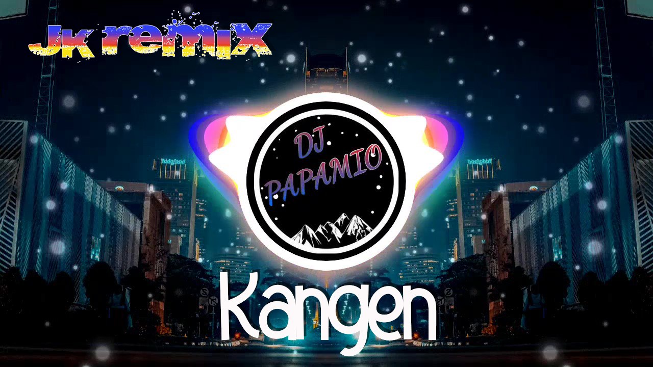 DJ Papamio - Kangen (JK Remix)