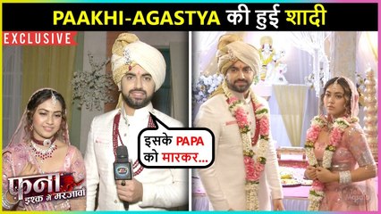 SHOCKING! Agastya and Paakhi Are Married | On Location Fanaa - Ishq Mein Marjawan | Exclusive