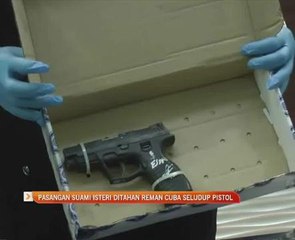 Pasangan suami isteri ditahan reman cuba seludup pistol