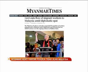 Myanmar henti hantar pekerja tidak jejas Malaysia