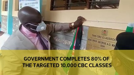 Government completes 80% of the 10, 000 CBC classes