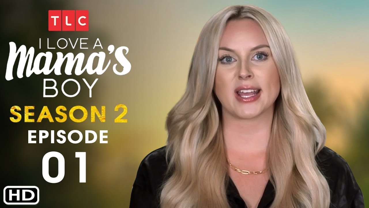 I Love a Mama’s Boy Season 2 Episode 1 (2021) TLC, Release Date