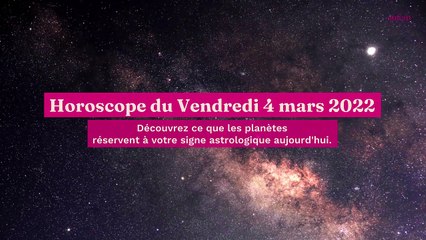 Horoscope du Vendredi 4 mars 2022