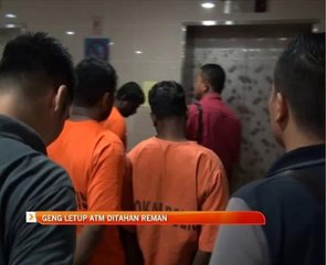 Geng letup ATM ditahan reman
