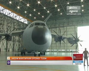 A400M mantapkan operasi TUDM