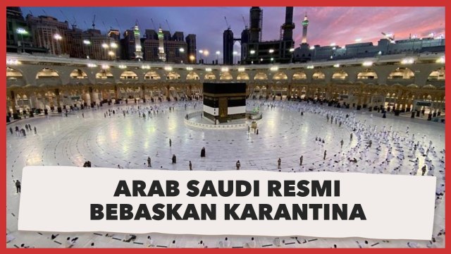 Kabar Baik, Kini Arab Saudi Resmi Bebas Karantina