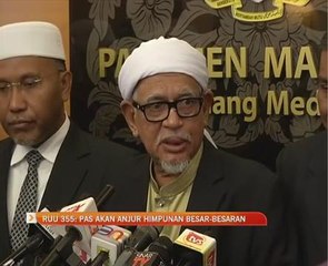 RUU 355: PAS akan anjur himpunan besar-besaran