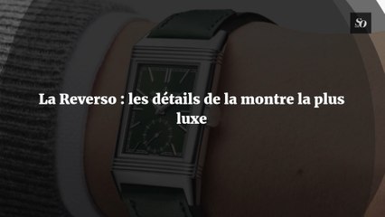 La Reverso : les détails de la montre la plus luxe