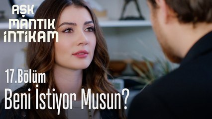 Beni istiyor musun? - Aşk Mantık İntikam 17. Bölüm