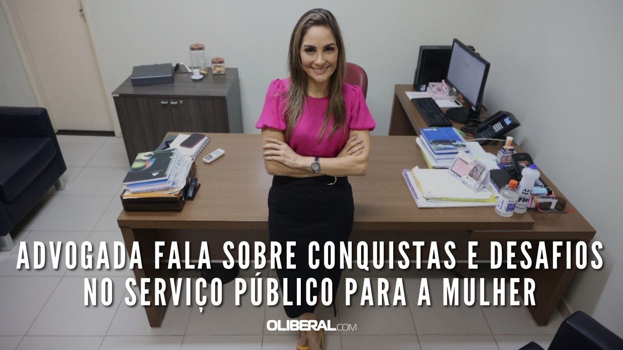 Advogada fala sobre conquistas e desafios no serviço público para a mulher