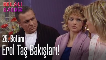 Erol Taş bakışları! - Belalı Baldız 26. Bölüm